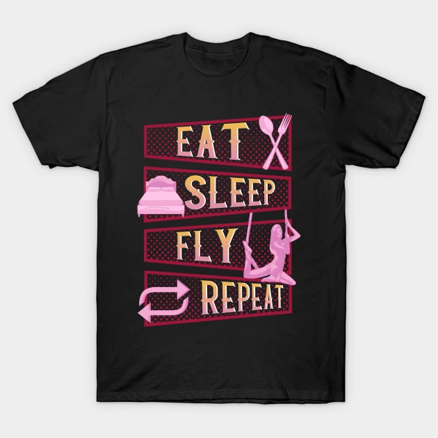 Funny Eat Sleep Fly Repeat Aerial Yoga Silks T-Shirt by theperfectpresents